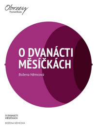 Božena Němcová — O dvanácti měsíčkách