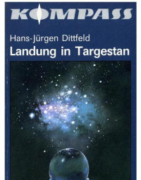 Hans-Jürgen, Dittfeld — Kompass-Landung in Targestan