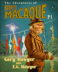 Mawyer Gary Mawyer and Edward G.; Mawyer Edward — The Adventures of Reese Macaque, P.I. (The Adventures of Rhesus A. Macaque, Private Investigator)