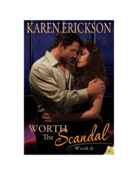 Erickson Karen — Worth the Scandal