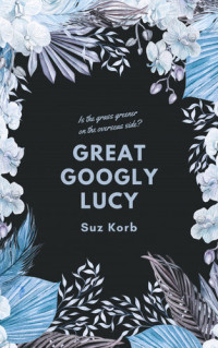 Suz Korb — Great Googly Lucy