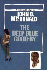 John D. MacDonald — The Deep Blue Good-By - Travis McGee #01