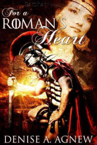 Agnew, Denise A — For a Roman's Heart
