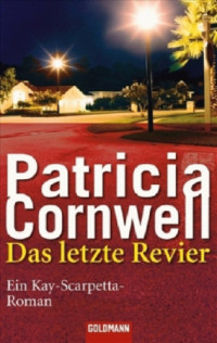 Cornwell Patricia — Das letzte Revier