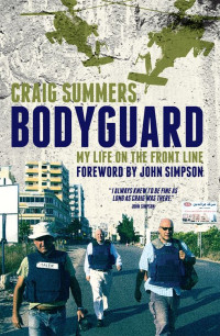 Summers Craig — Bodyguard: My Life on the Front Line