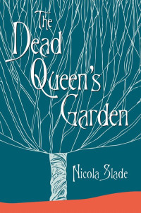 Slade Nicola — The Dead Queen's Garden