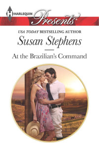 Stephens Susan — At the Brazilian's Command