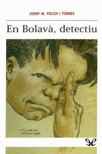 Josep Maria Folch i Torres — En Bolavà, detectiu