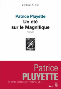 Patrice Pluyette — Un été sur le Magnifique