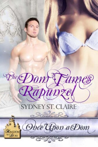 Sydney St. Claire — The Dom Tames Rapunzel