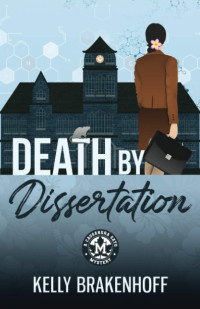 Kelly Brakenhoff — Death by Dissertation (Cassandra Sato Mystery 1)