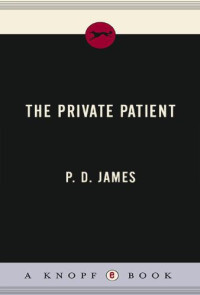 P. D. James — The Private Patient (Adam Dalgliesh, #14)