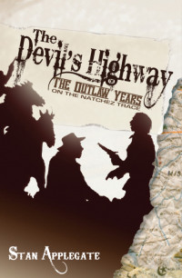 Applegate Stan — The Devil's Highway: The Outlaw Years on the Natchez Trace