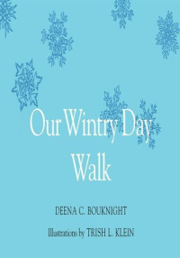 Deena C. Bouknight — Our Wintry Day Walk