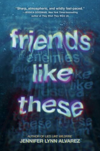 Jennifer Lynn Alvarez — Friends Like These