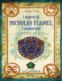 Michael Scott — I segreti di Nicholas Flamel, l’immortale - L'Alchimista