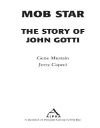 Mustain Gene; Capeci Jerry — Mob star: the story of John Gotti