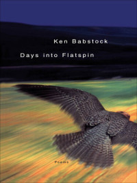 Ken Babstock — Days Into Flatspin