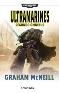 Graham McNeill — Ultramarines. Segundo ómnibus