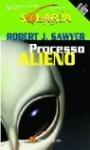 Sawyer, Robert J. — Processo Alieno