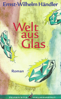 Händler, Ernst-Wilhelm — Welt aus Glas (German Edition)