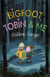 Savage Melissa — Bigfoot, Tobin & Me