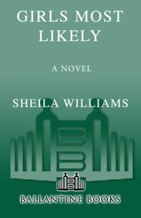 Sheila Williams — Girls Most Likely: A Novel