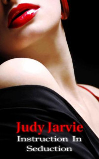 Jarvie Judy — Instruction in Seduction