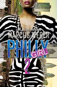Marcus Weber — Philly Girl 2: Carl Weber Presents