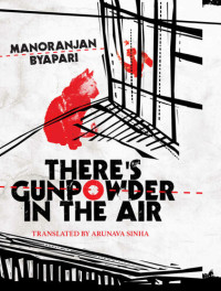 Manoranjan Byapari — There’s Gunpowder in the Air
