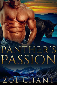 Zoe Chant — Panther's Passion (Veteran Shifters Book 3)