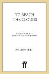 Petit Philippe — To Reach the Clouds (Man On Wire): My High Wire Walk between the Twin Towers