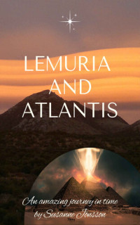 Susanne Jönsson — Lemuria and Atlantis : an amazing journey in time