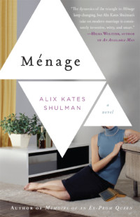 Shulman, Alix Kates — Menage