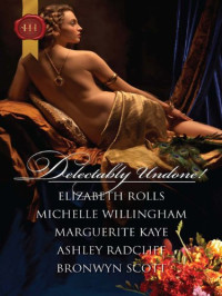 Rolls Elizabeth; Willingham Michelle; Kaye Marguerite; Radcliff Ashley — Delectably Undone!