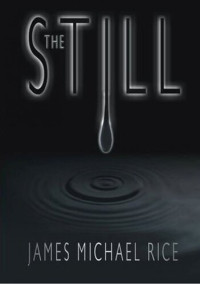 James Michael Rice — The Still: A Collection of Dark Tales