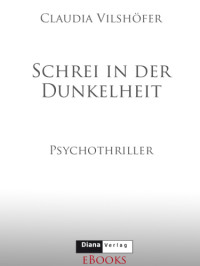 Vilshofer Claudia — Schrei in der Dunkelheit