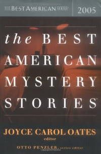 Joyce Carol Oates, Otto Penzler — The Best American Mystery Stories 2005