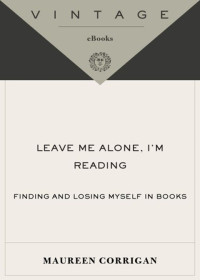 Maureen Corrigan — Leave Me Alone, I’m Reading: Finding and Losing Myself in Books