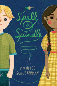 Honesta Kathrin; Schusterman Michelle — Spell and Spindle