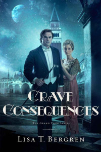 Bergren, Lisa T — Grave Consequences (Grand Tour #2)