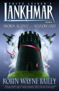 Fritz Leiber (With Robin Wayne Bailey) — Swords Against the Shadowland