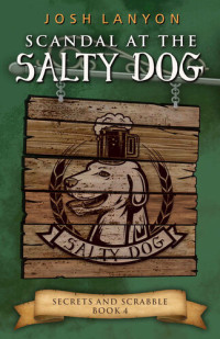 Josh Lanyon — Scandal at the Salty Dog (Secrets and Scrabble 4)