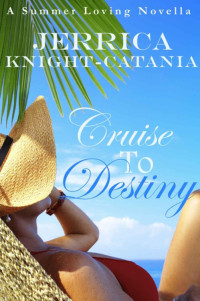 Knight-Catania, Jerrica — Cruise to Destiny (Contemporary Romance Novella)