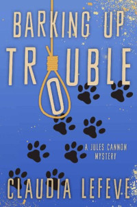 Claudia Lefeve — Barking Up Trouble