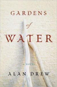 Drew Alan — Gardens of Water: A Novel