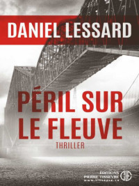 Lessard Daniel — Péril sur le fleuve