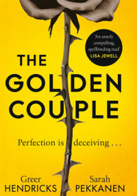 Greer Hendricks, Sarah Pekkanen — The Golden Couple