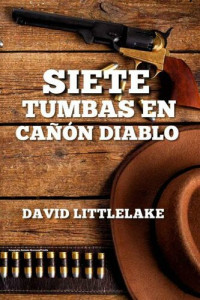 David Littlelake — Siete tumbas en Cañón Diablo (Relato)