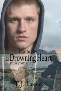 T.J. Lorenzo — How to Rescue a Drowning Heart